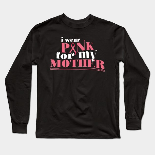 I wear Pink for my Mother Pride Mom Gift Long Sleeve T-Shirt by Mago89